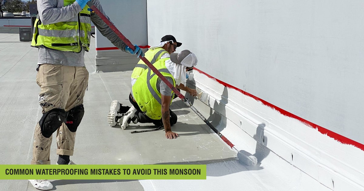 Common Waterproofing Mistakes to Avoid This Monsoon