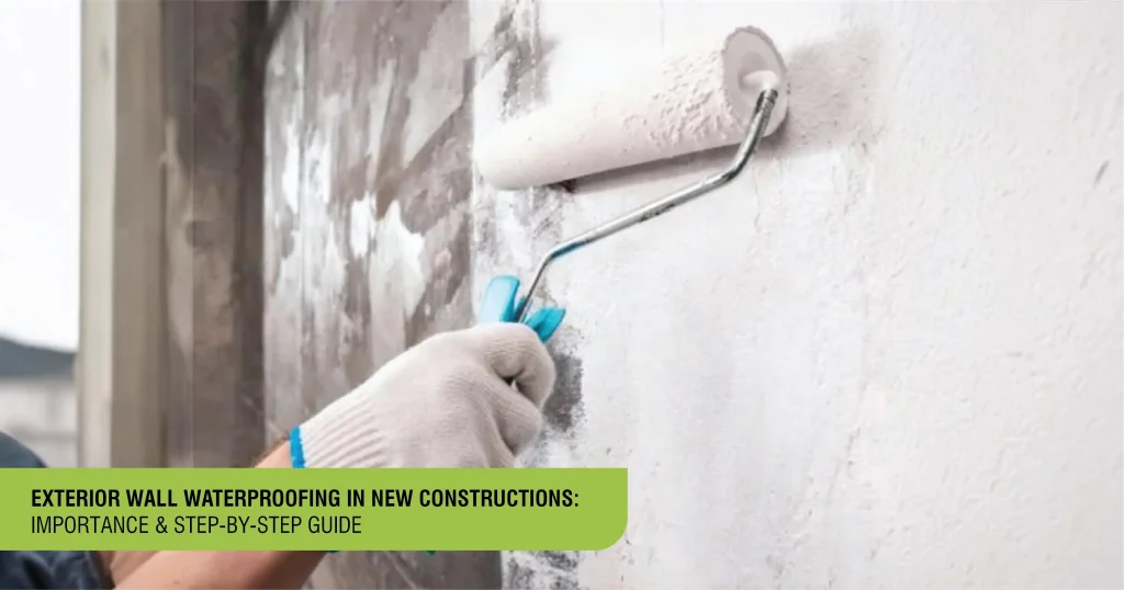 Exterior Wall Waterproofing in New Constructions: Importance & Step-by-Step Guide